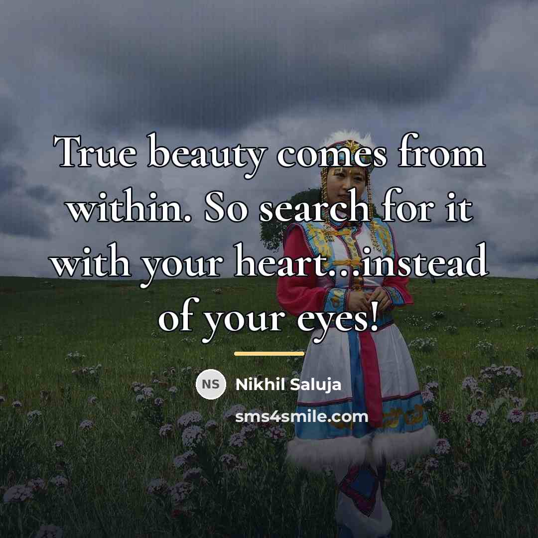 “True beauty comes from within. So search for it with…” quote by Nikhil Saluja