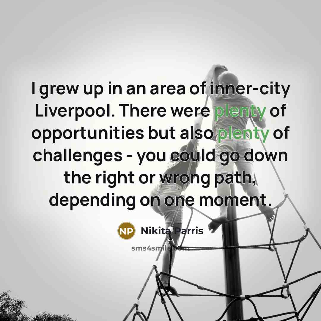 “I grew up in an area of inner-city Liverpool. There…” quote by Nikita Parris