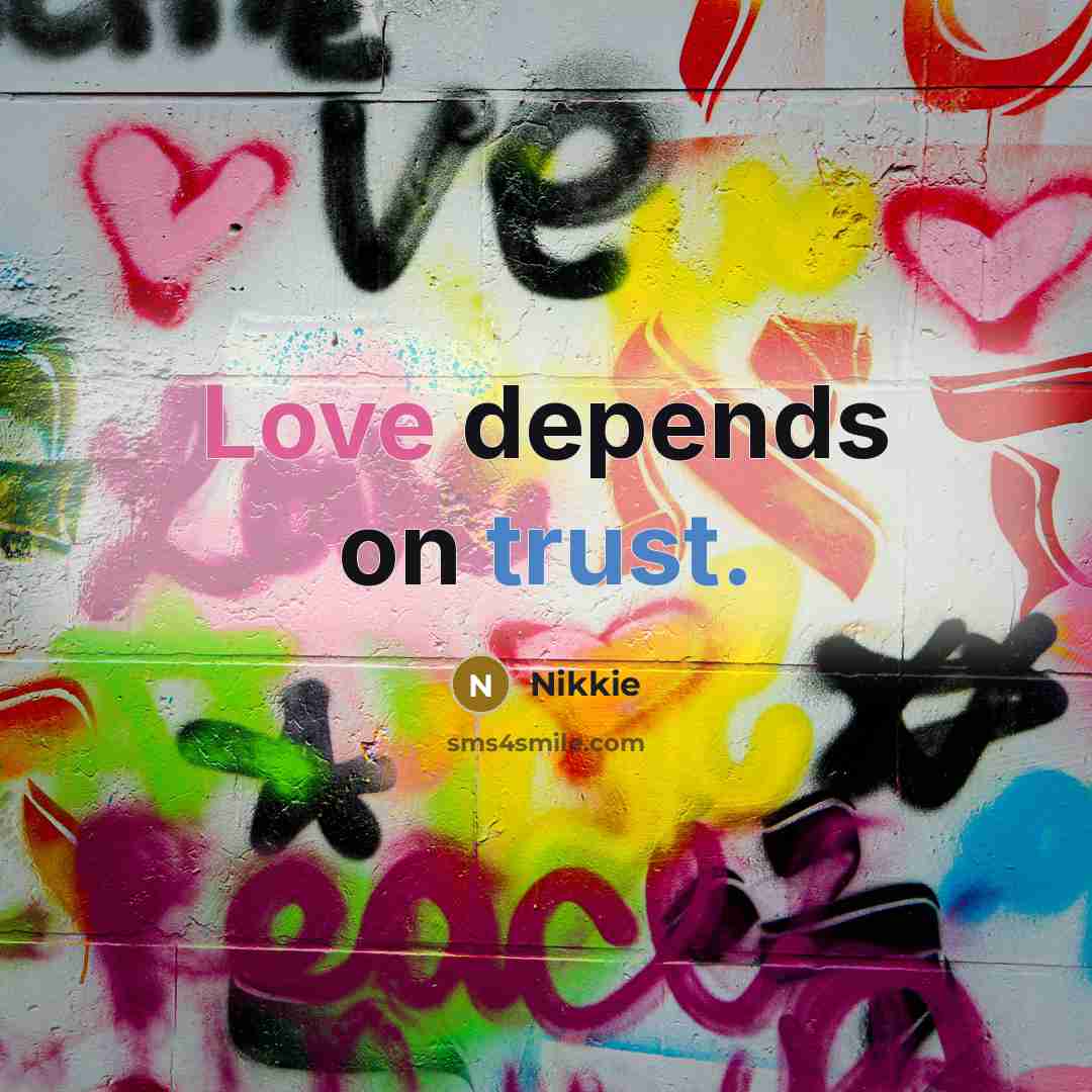 “Love depends on trust.” quote by Nikkie