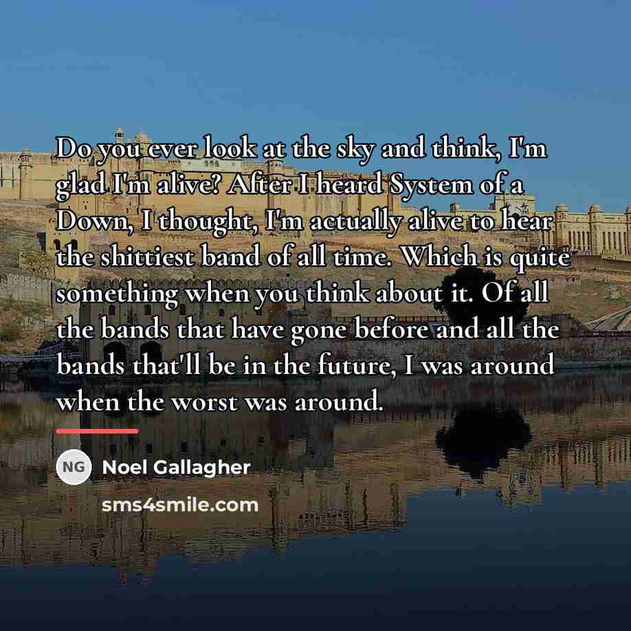 “Do you ever look at the sky and think, I'm…” quote by Noel Gallagher
