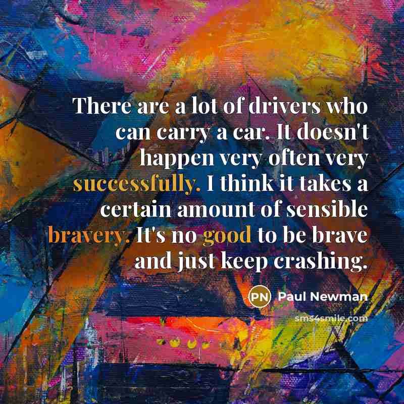 “There are a lot of drivers who can carry a…” quote by Paul Newman