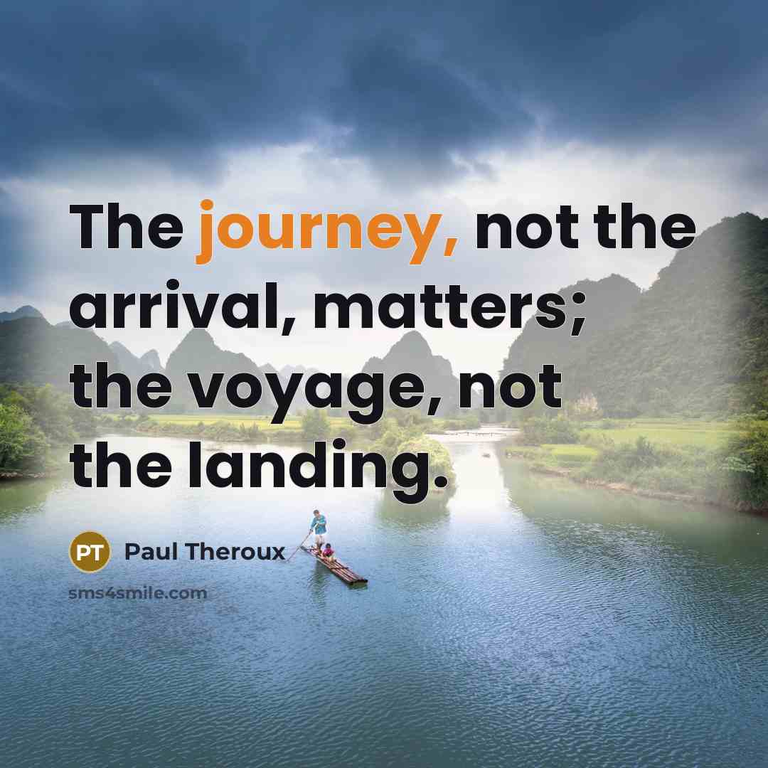 “The journey, not the arrival, matters; the voyage, not the…” quote by Paul Theroux