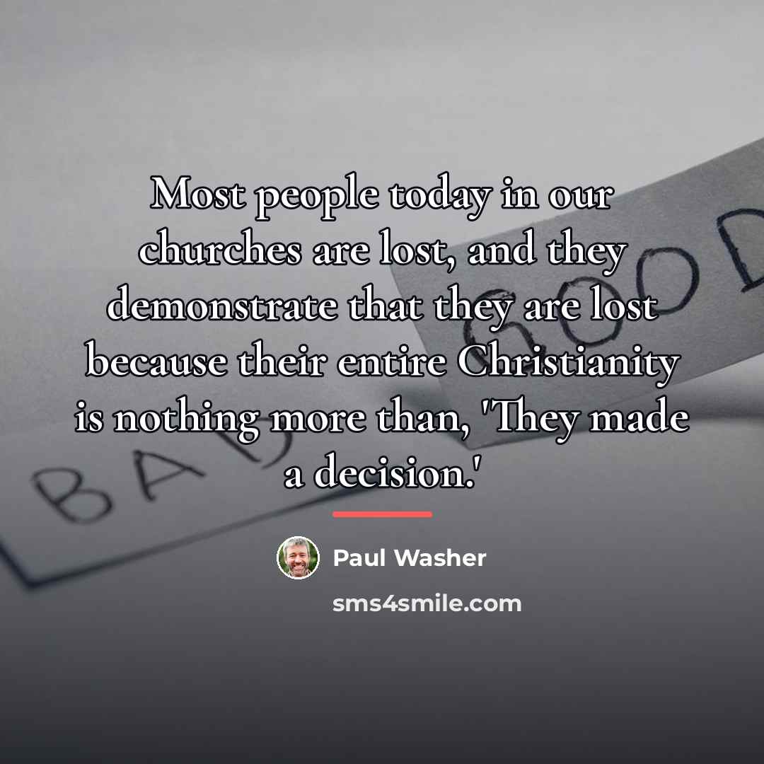 “Most people today in our churches are lost, and they…” quote by Paul Washer