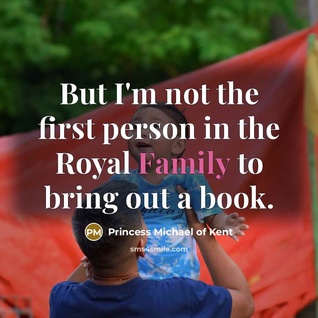 “But I'm not the first person in the Royal Family…” quote by Princess Michael of Kent