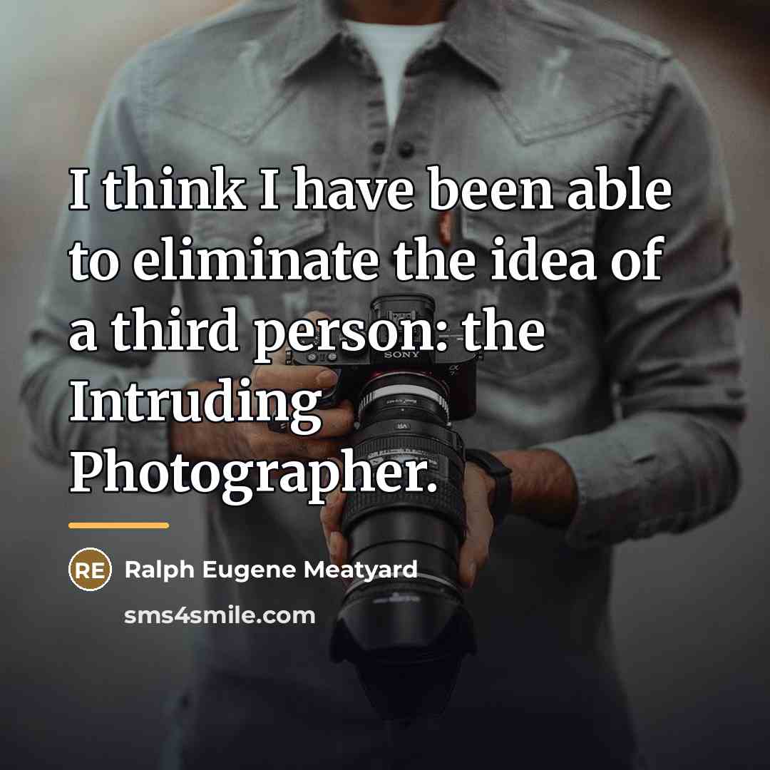“I think I have been able to eliminate the idea…” quote by Ralph Eugene Meatyard