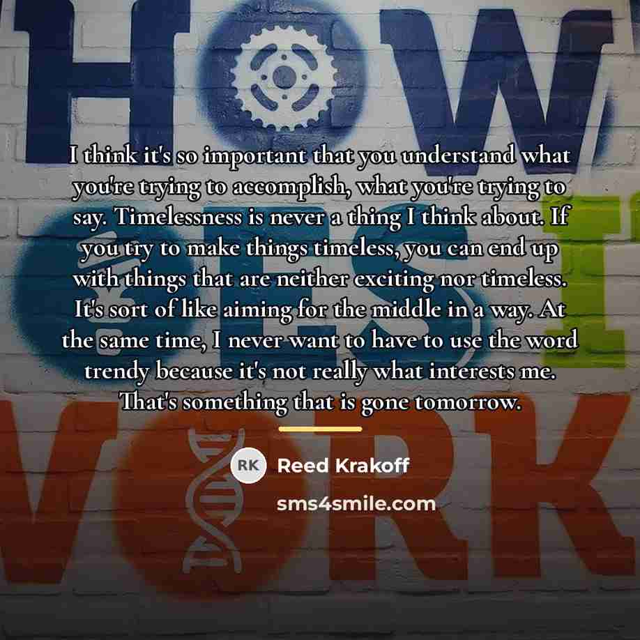 “I think it's so important that you understand what you're…” quote by Reed Krakoff