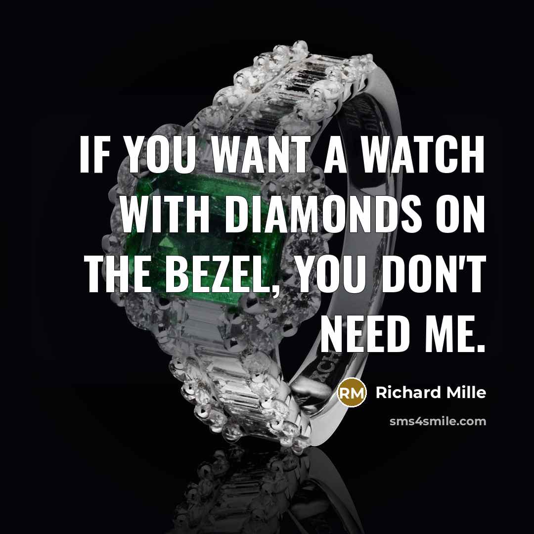 “If you want a watch with diamonds on the bezel,…” quote by Richard Mille