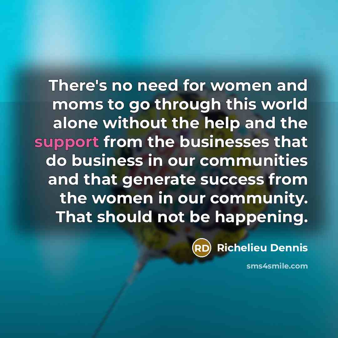 “There's no need for women and moms to go through…” quote by Richelieu Dennis