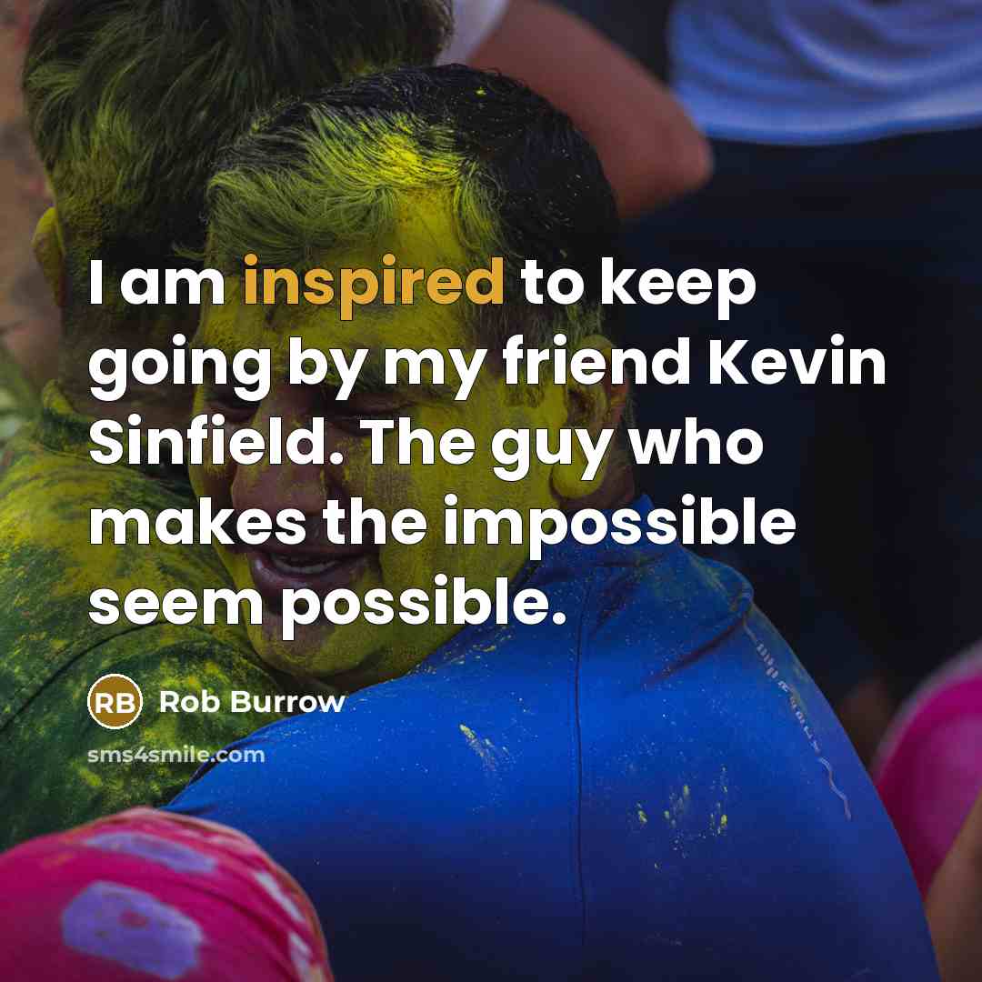 “I am inspired to keep going by my friend Kevin…” quote by Rob Burrow
