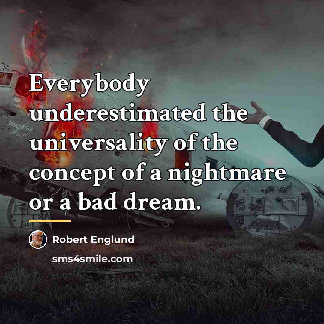 “Everybody underestimated the universality of the concept of a nightmare…” quote by Robert Englund