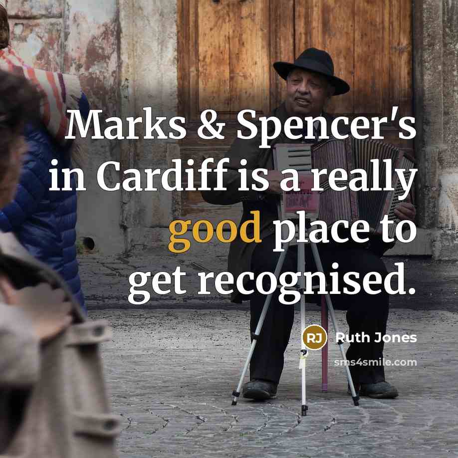 “Marks & Spencer's in Cardiff is a really good place to get recognised.” quote by Ruth Jones