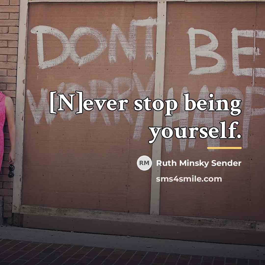 “[N]ever stop being yourself.…” quote by Anonymous