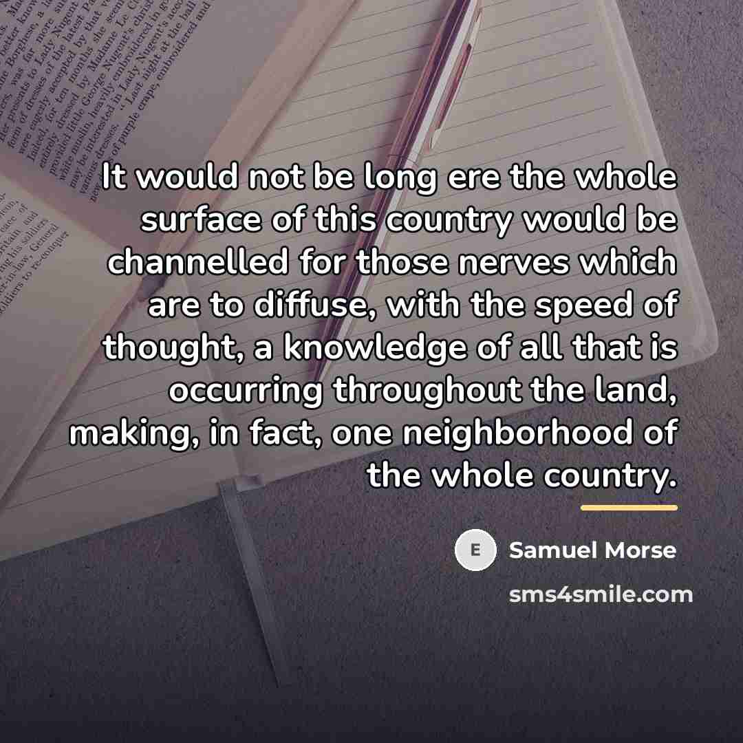“It would not be long ere the whole surface of…” quote by Samuel Morse