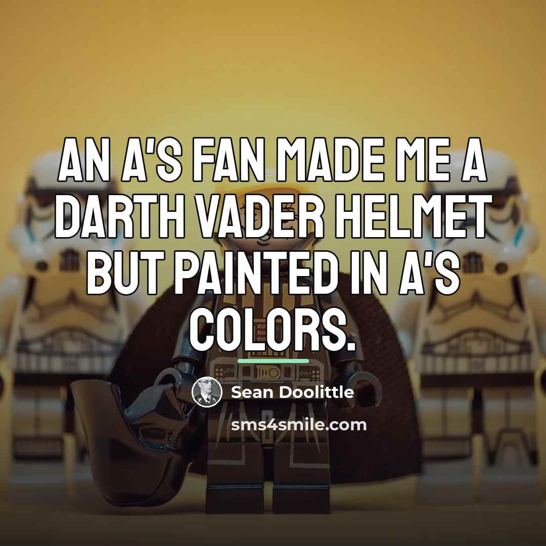 “An A's fan made me a Darth Vader helmet but…” quote by Sean Doolittle