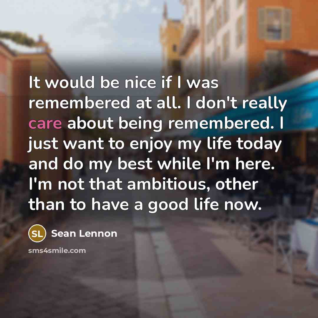 “It would be nice if I was remembered at all.…” quote by Sean Lennon