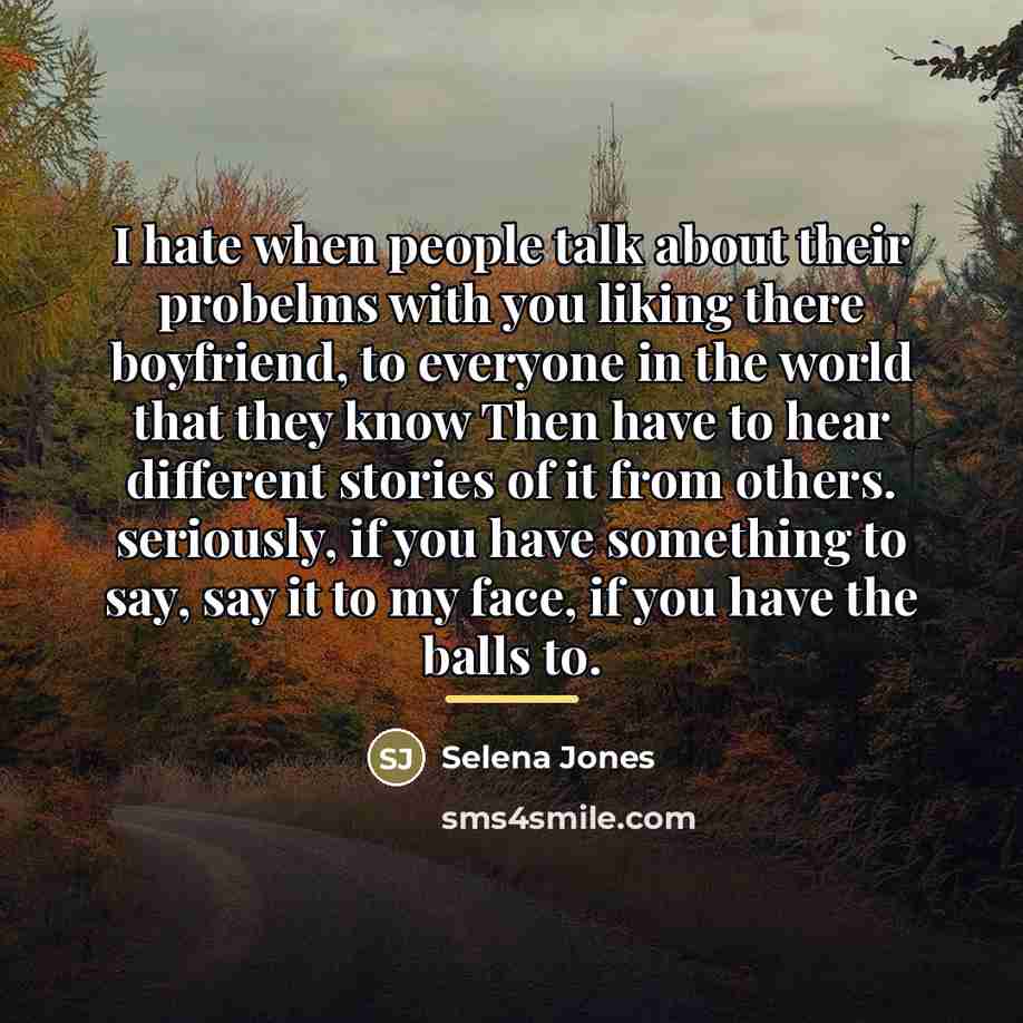 “I hate when people talk about their probelms with you…” quote by Selena Jones