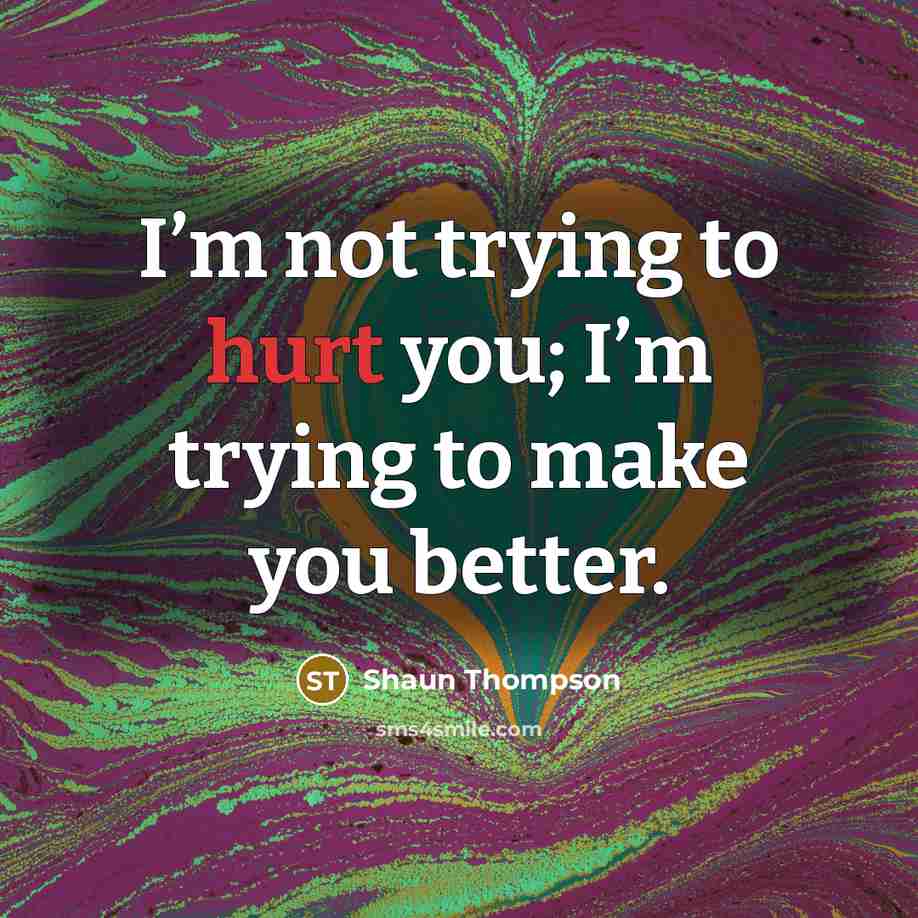 “I’m not trying to hurt you; I’m trying to make…” quote by Shaun Thompson