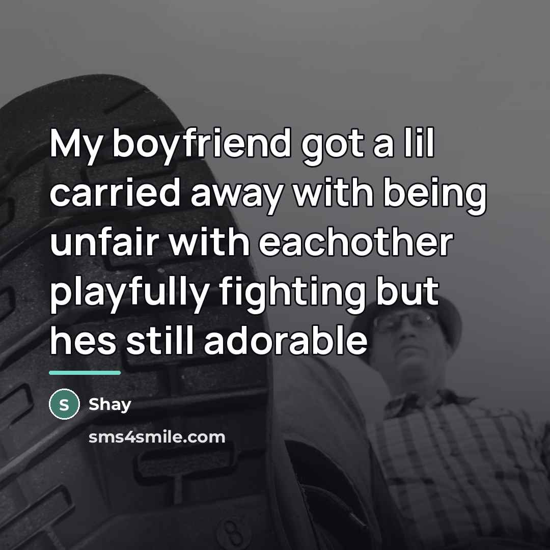 “My boyfriend got a lil carried away with being unfair…” quote by Shay