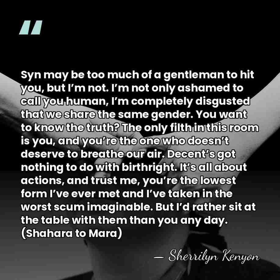 Syn may be too much of a gentleman to hit you, but&hellip; - Sherrilyn Kenyon