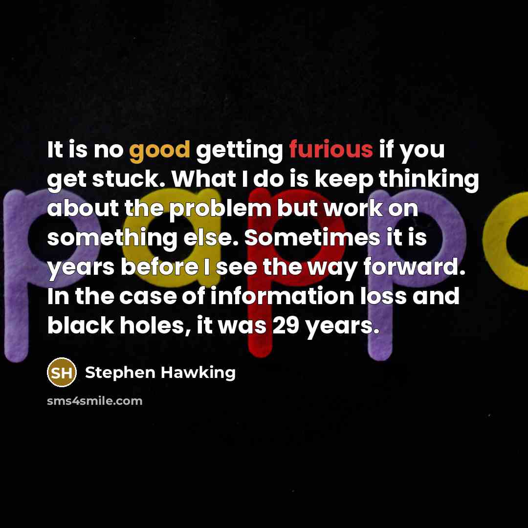 “It is no good getting furious if you get stuck.…” quote by Stephen Hawking