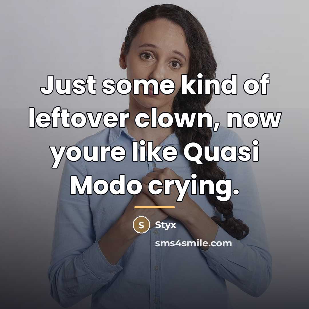“Just some kind of leftover clown, now youre like Quasi…” quote by Styx