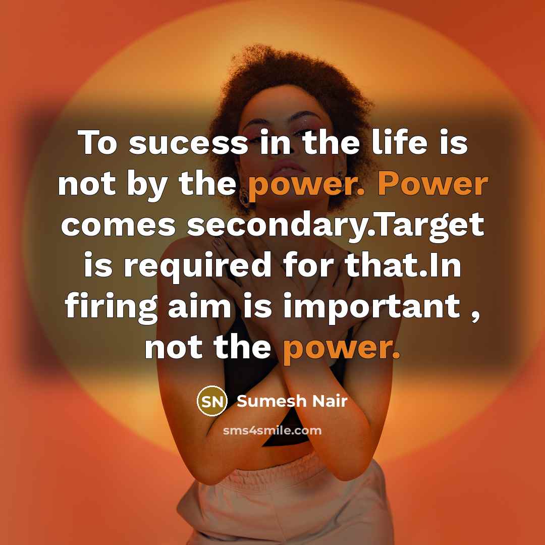 “To sucess in the life is not by the power.…” quote by Sumesh Nair
