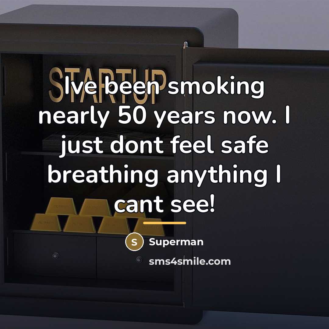 “Ive been smoking nearly 50 years now. I just dont…” quote by Superman
