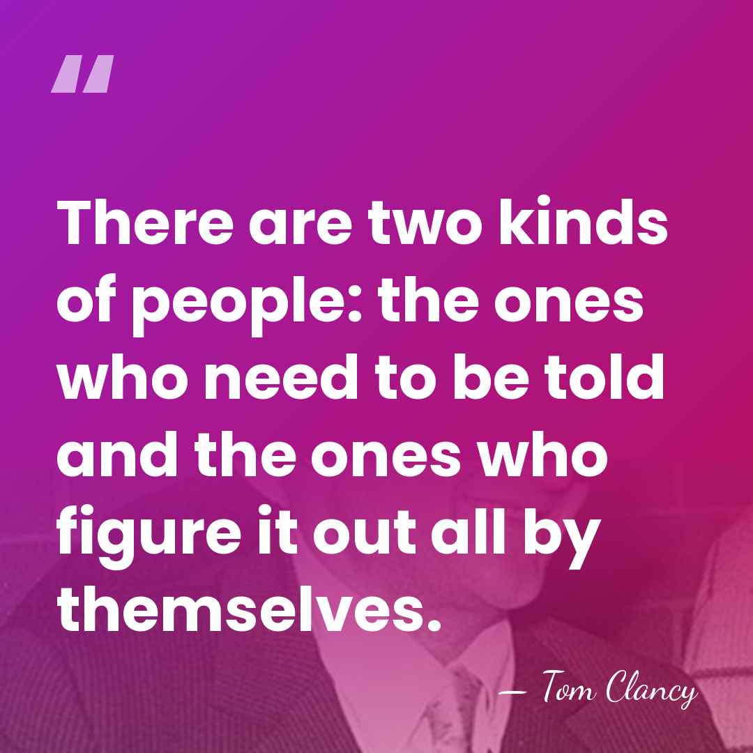 There are two kinds of people: the ones who need to be&hellip; - Tom Clancy