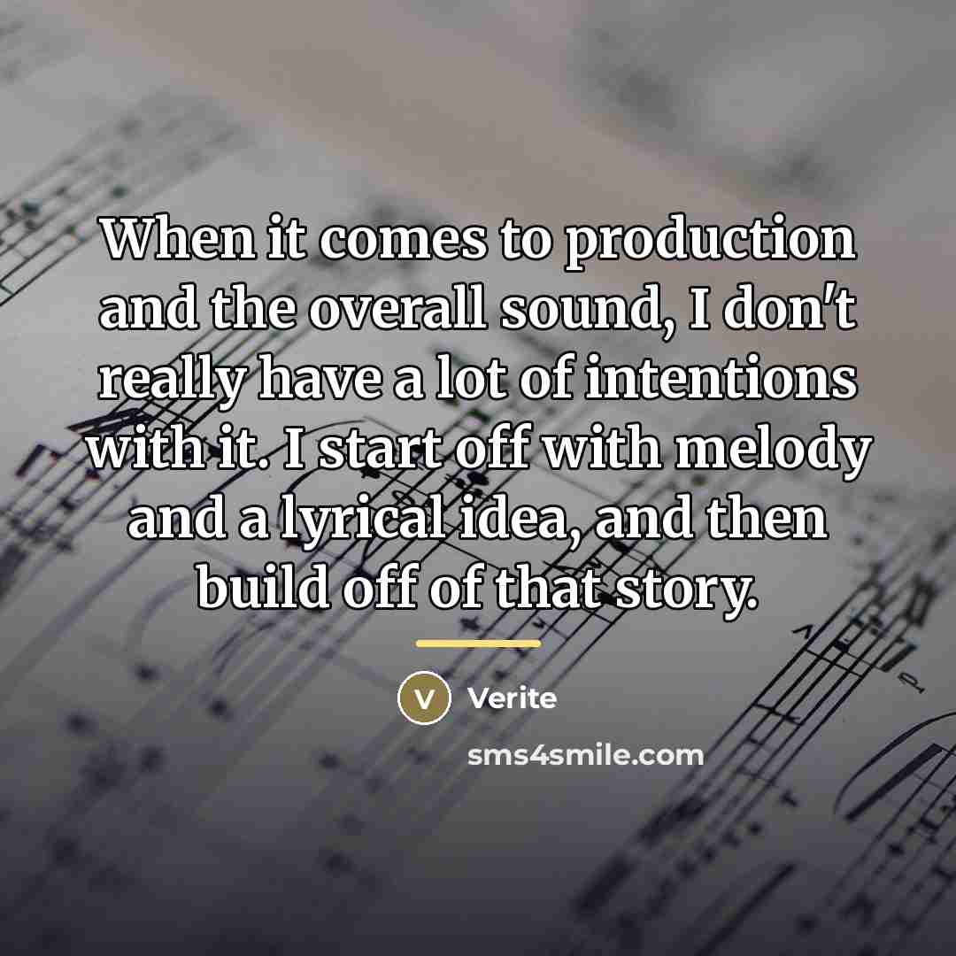 “When it comes to production and the overall sound, I…” quote by Verite