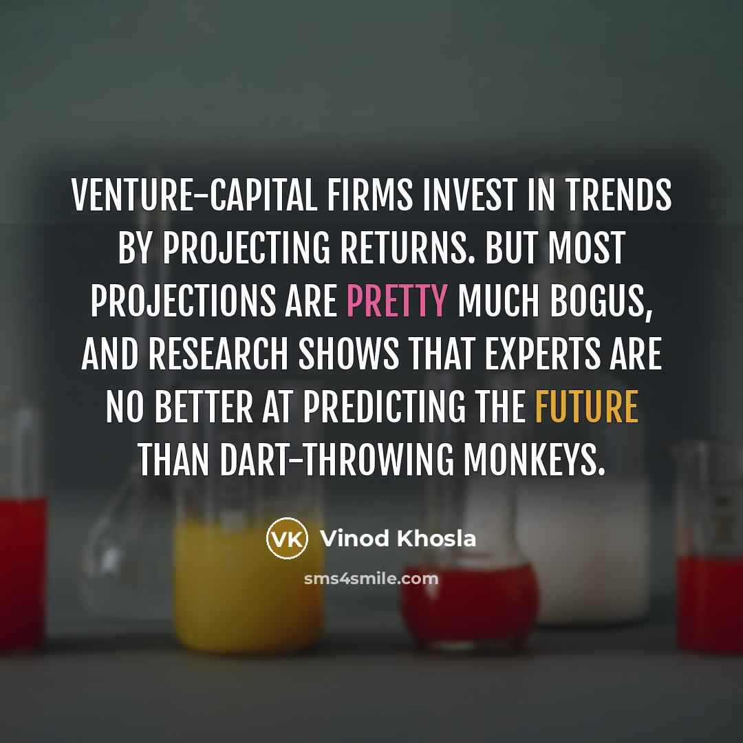 “Venture-capital firms invest in trends by projecting returns. But most…” quote by Vinod Khosla