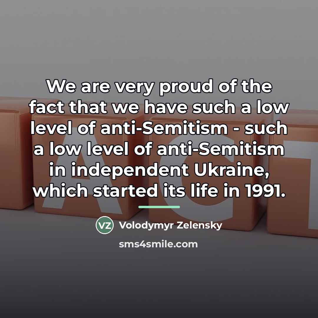 “We are very proud of the fact that we have…” quote by Volodymyr Zelensky
