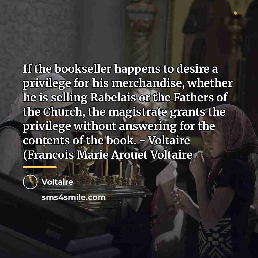 “If the bookseller happens to desire a privilege for his…” quote by Voltaire