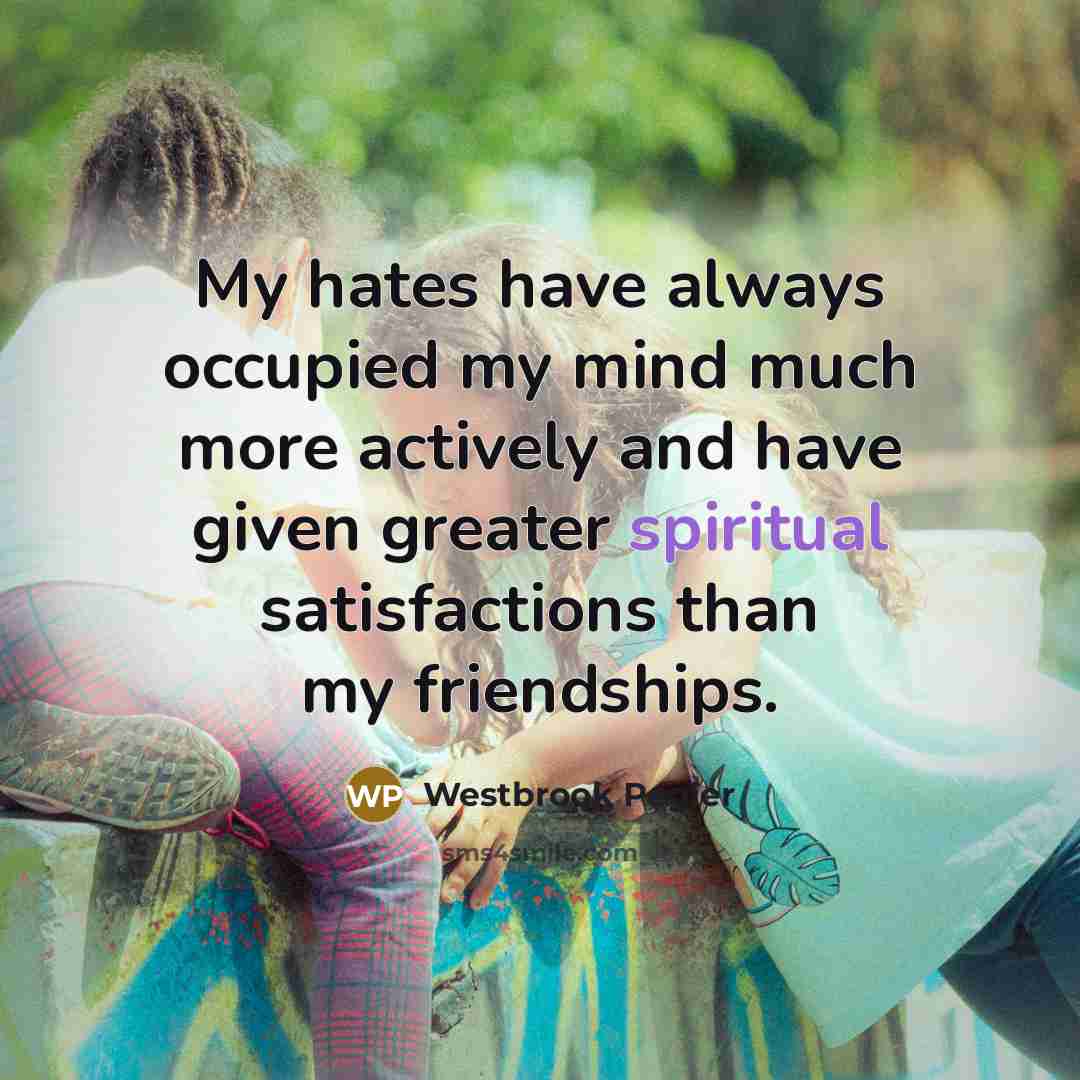 “My hates have always occupied my mind much more actively…” quote by Westbrook Pegler