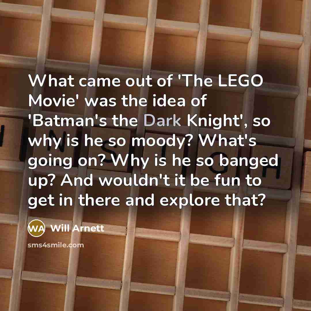 “What came out of 'The LEGO Movie' was the idea…” quote by Will Arnett