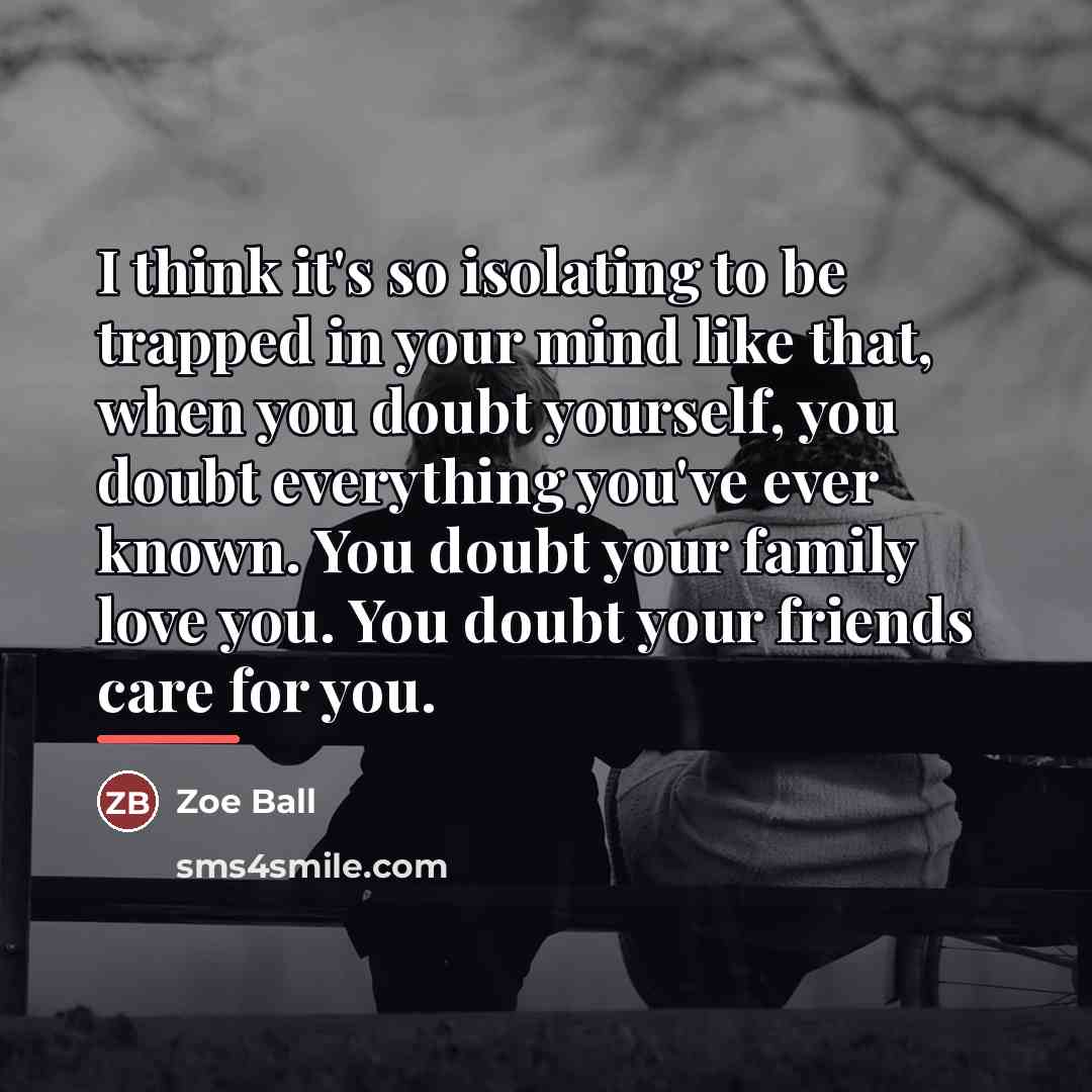 “I think it's so isolating to be trapped in your…” quote by Zoe Ball
