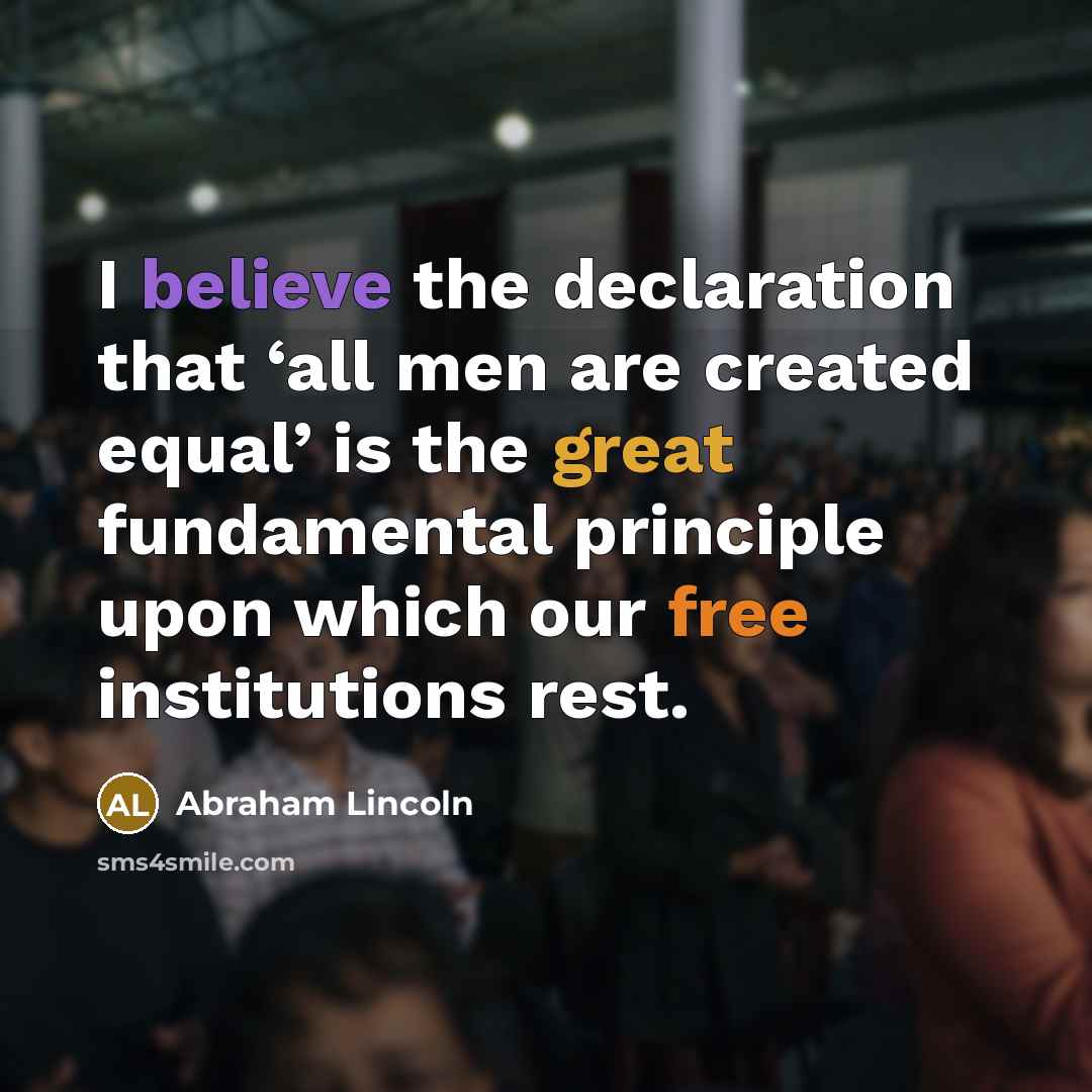 “I believe the declaration that ‘all men are created equal’…” quote by Abraham Lincoln