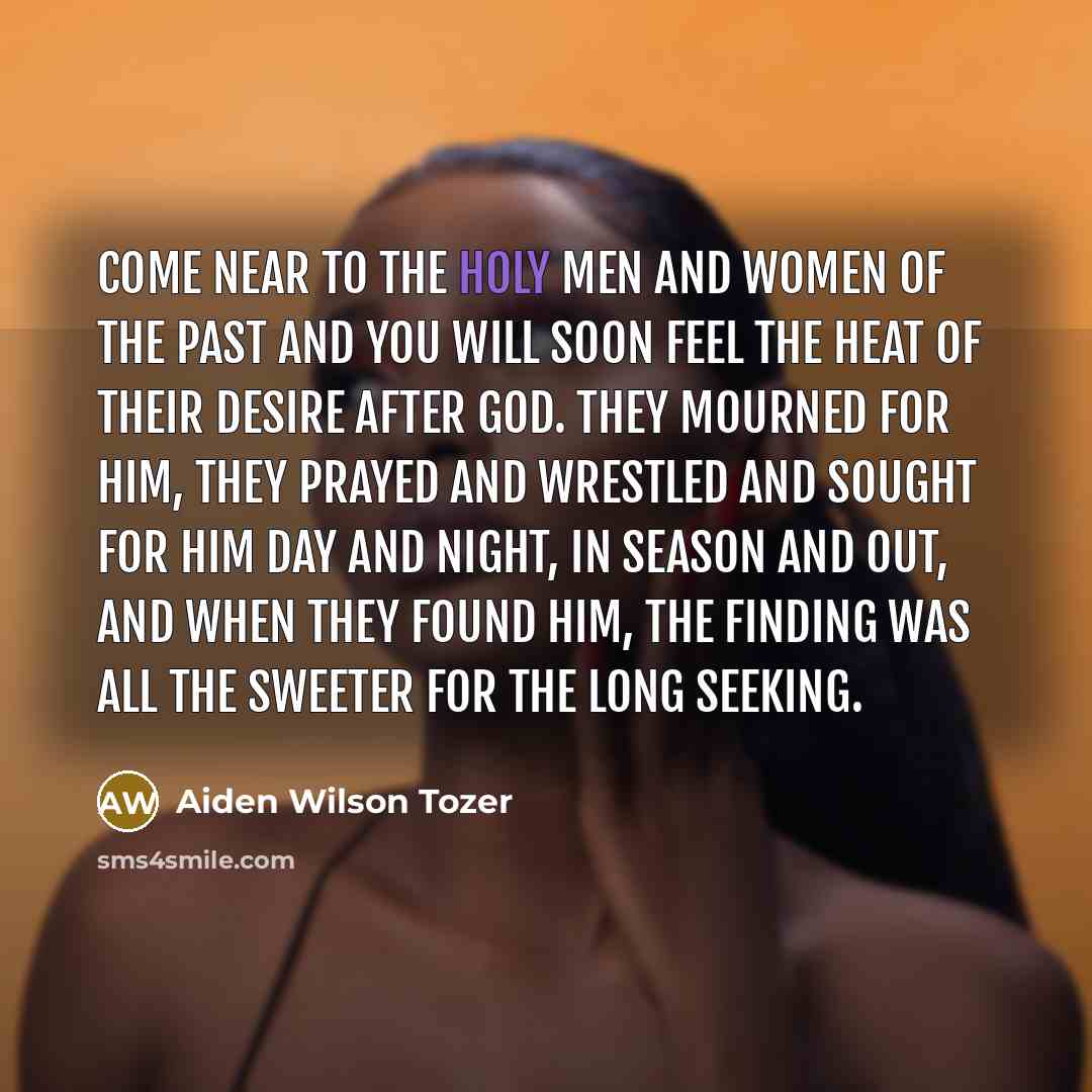 “Come near to the holy men and women of the…” quote by Aiden Wilson Tozer