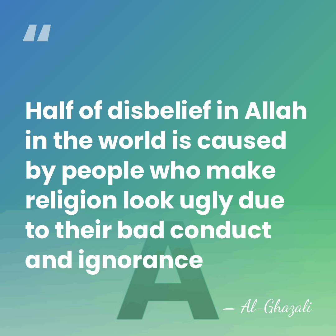 Half of disbelief in Allah in the world is caused by people&hellip; - Al-Ghazali