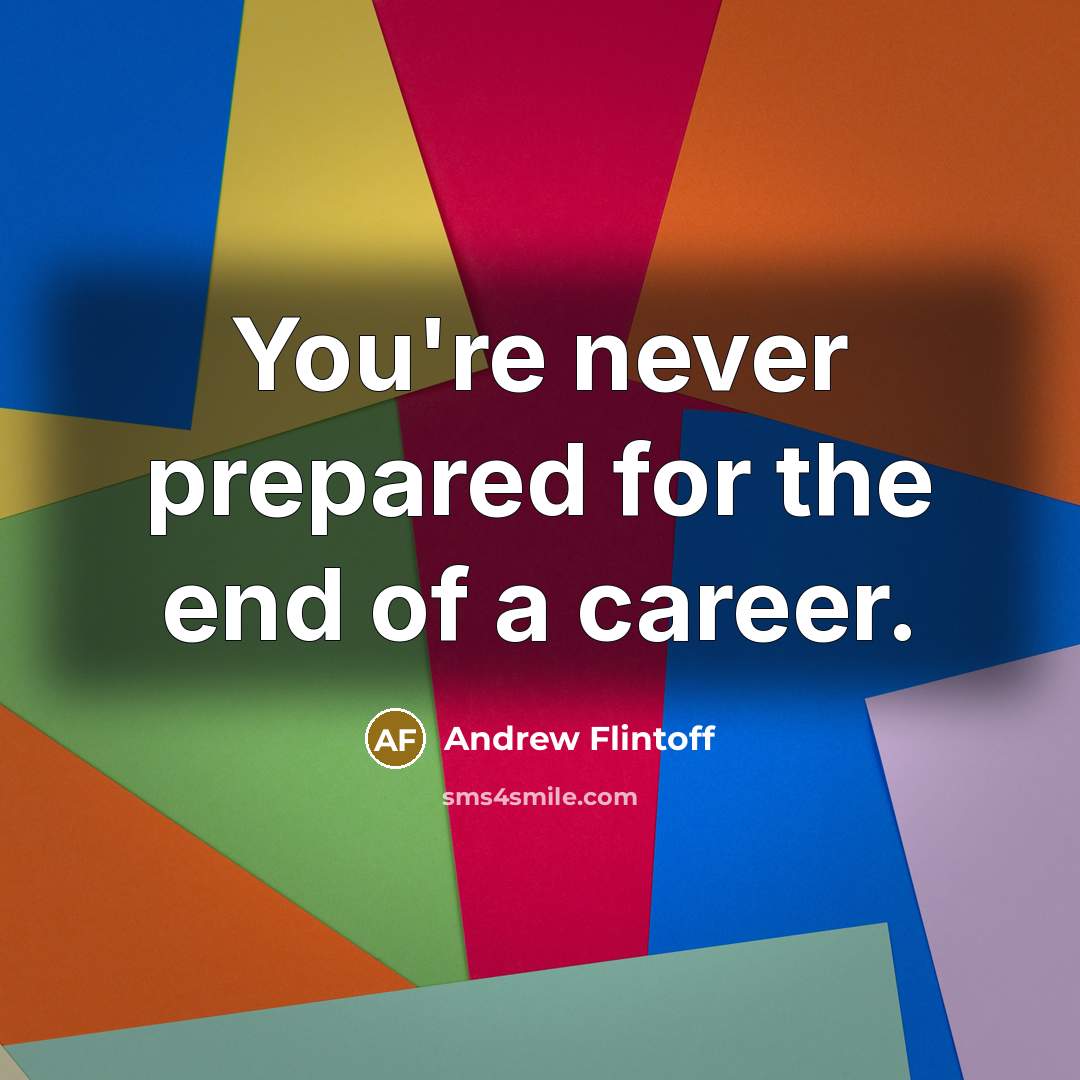 “You're never prepared for the end of a career.…” quote by Andrew Flintoff