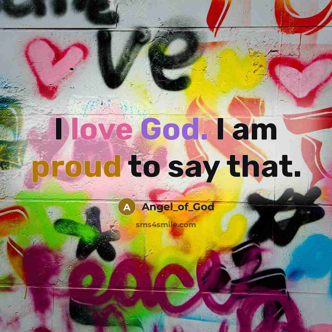 “I love God. I am proud to say that.…” quote by Angel_of_God