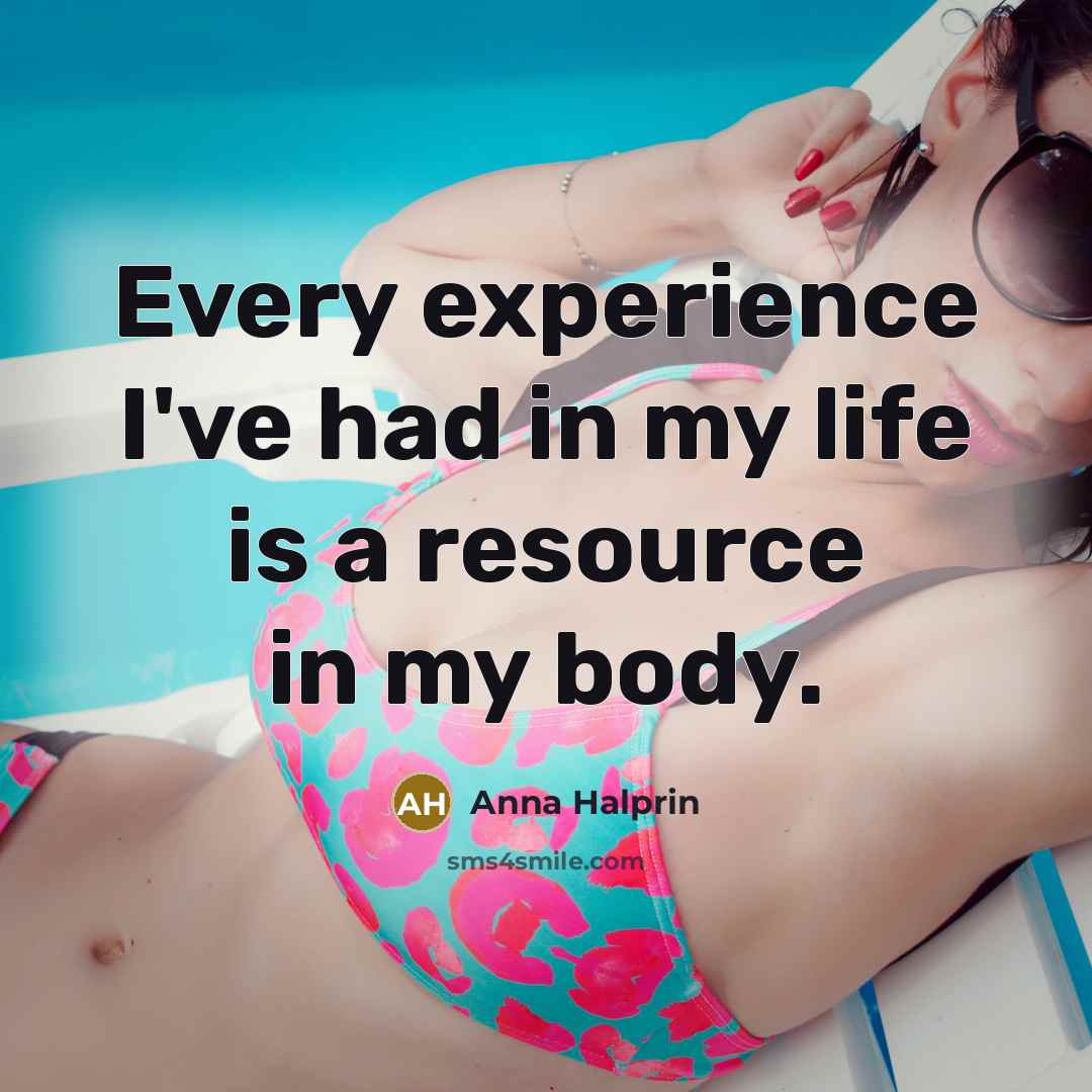 “Every experience I've had in my life is a resource…” quote by Anna Halprin
