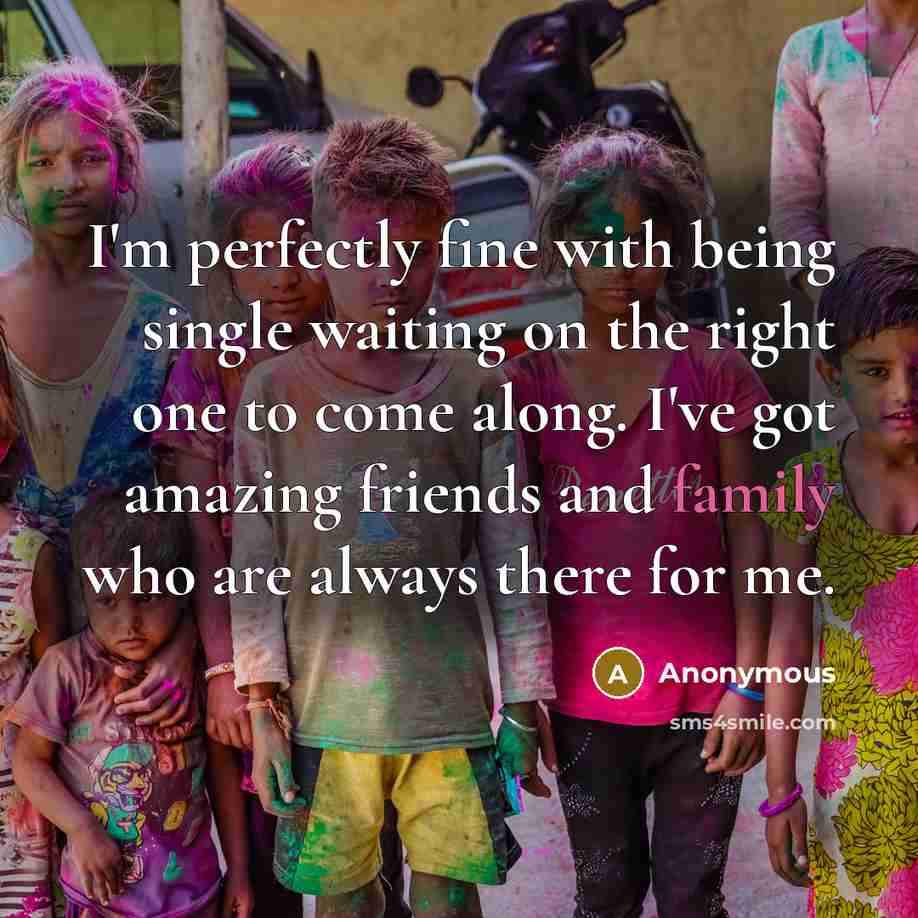 “I'm perfectly fine with being single waiting on the right…” quote by Anonymous