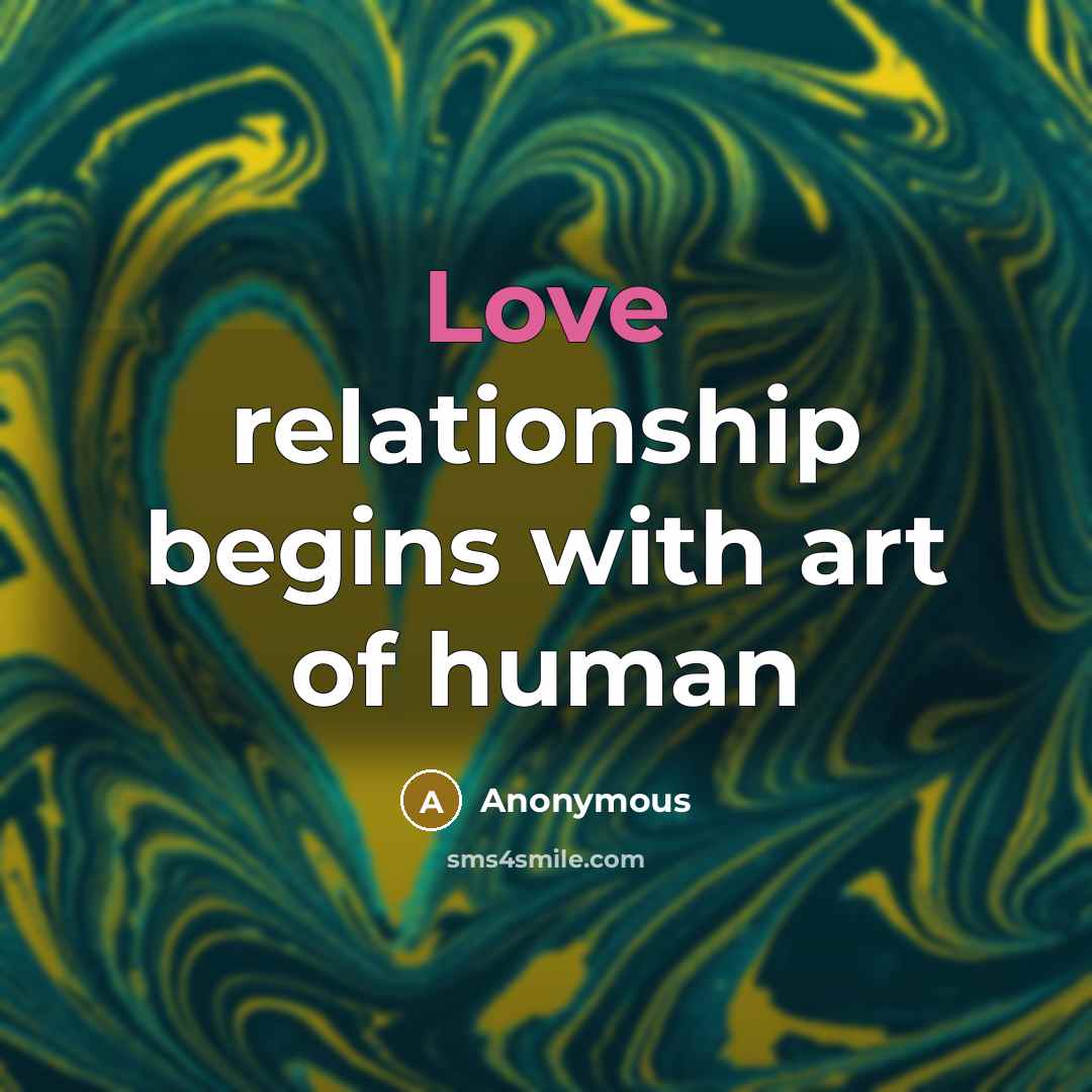 “Love relationship begins with art of human…” quote by Anonymous