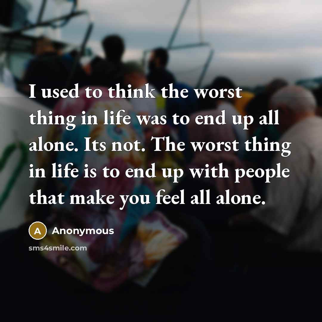 “I used to think the worst thing in life was…” quote by Anonymous