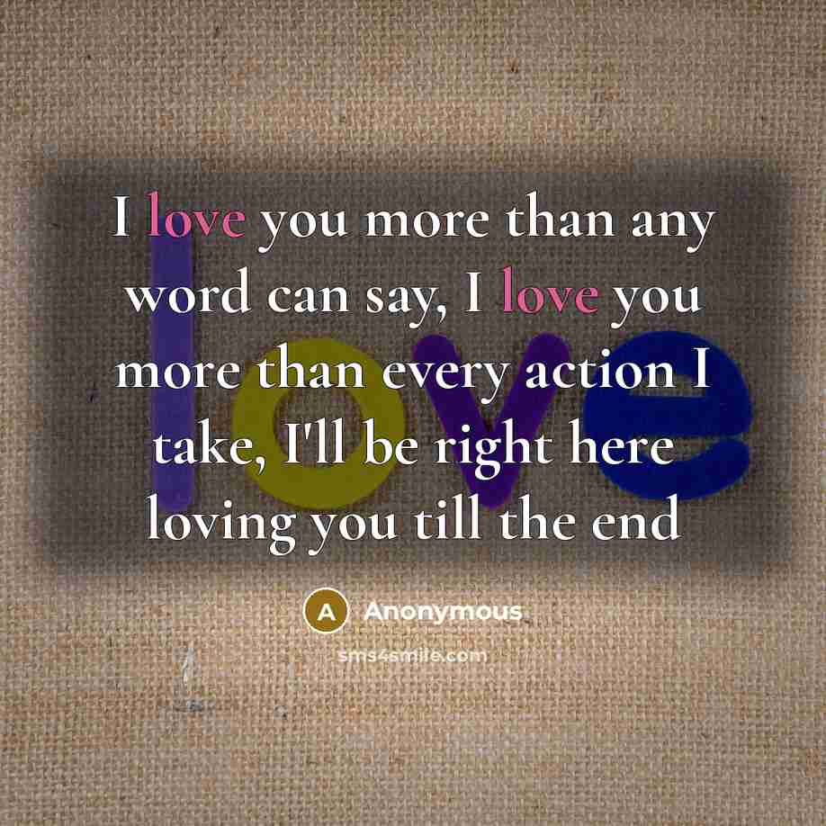 “I love you more than any word can say, I…” quote by Anonymous