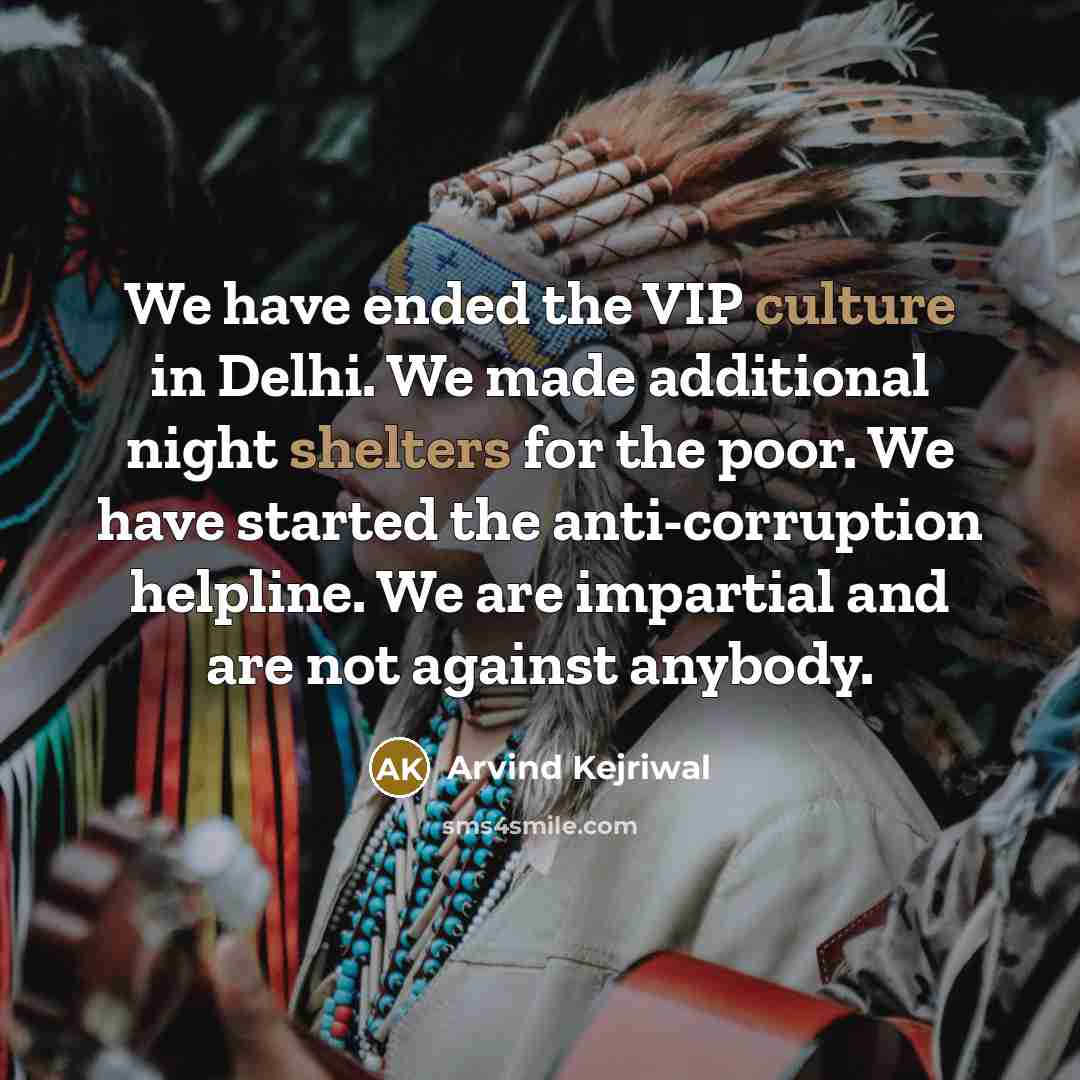 “We have ended the VIP culture in Delhi. We made…” quote by Arvind Kejriwal