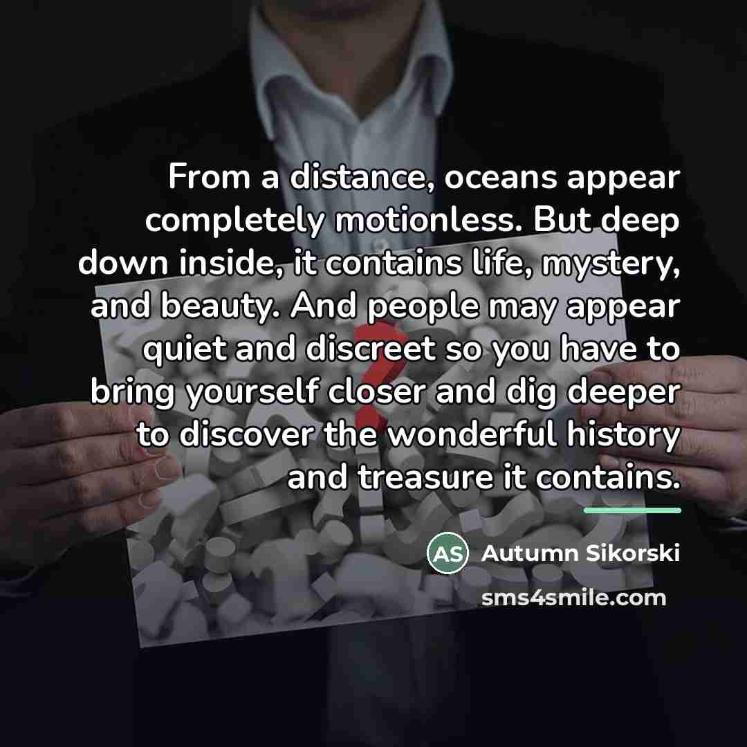 “From a distance, oceans appear completely motionless. But deep down…” quote by Autumn Sikorski