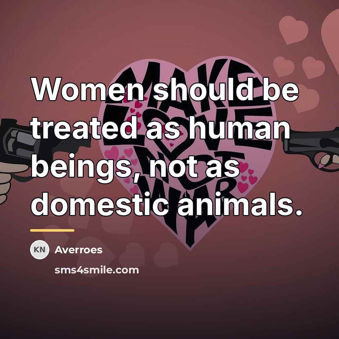 “Women should be treated as human beings, not as domestic…” quote by Averroes