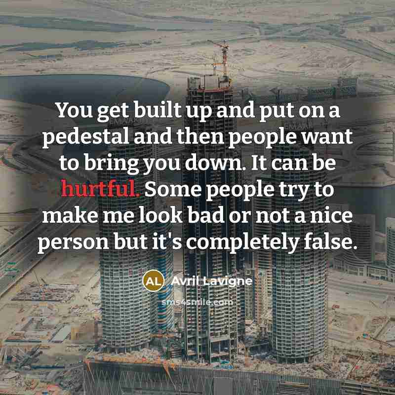 “You get built up and put on a pedestal and…” quote by Avril Lavigne