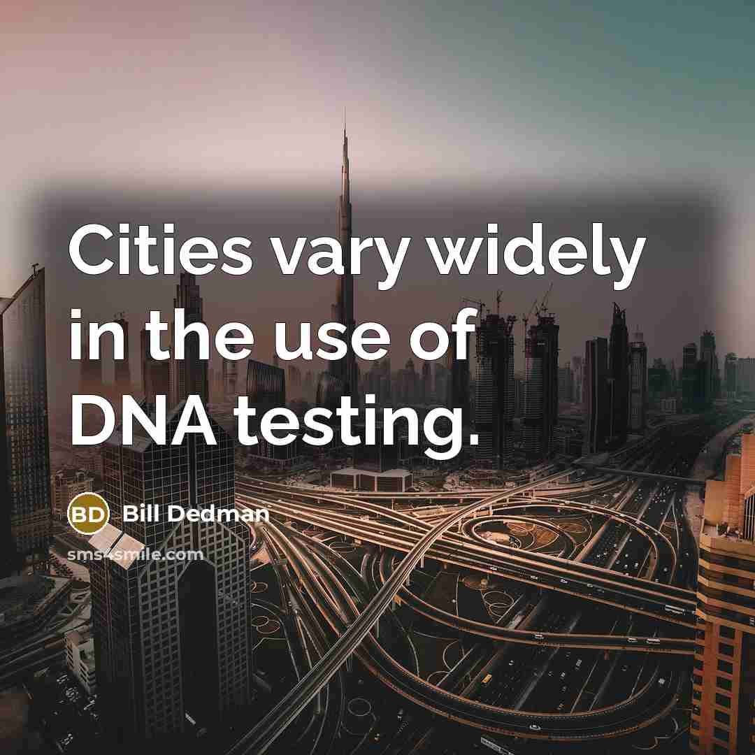 “Cities vary widely in the use of DNA testing.…” quote by Bill Dedman